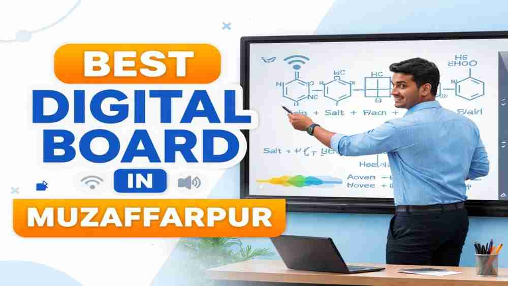 Best Digital Board in Muzaffarpur Bihar for School & Coaching Classes (2026 Guide)
