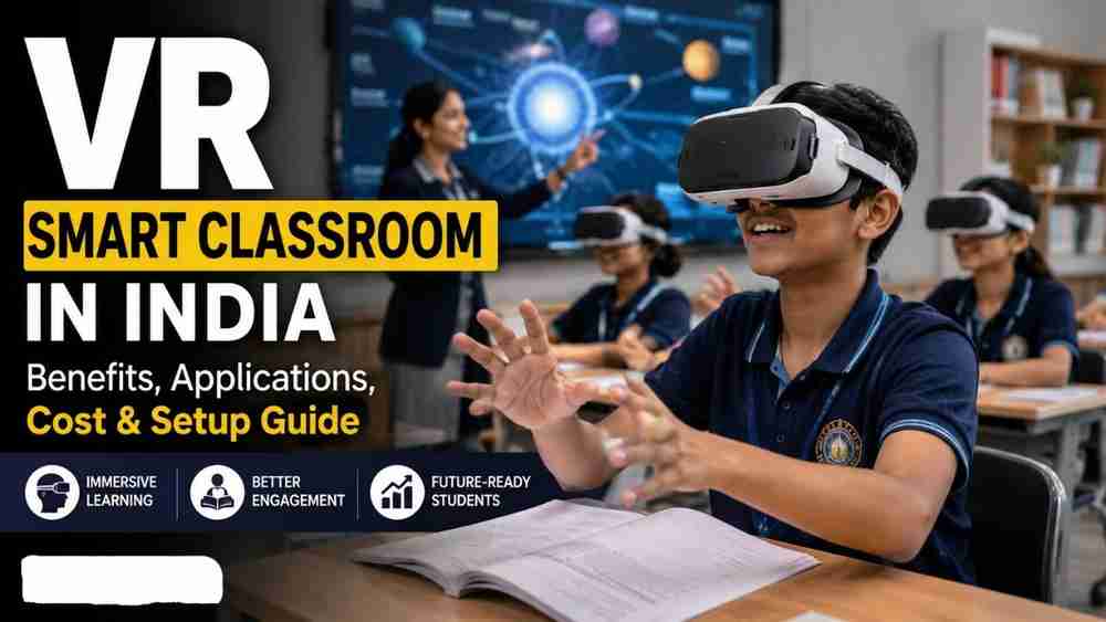 VR Smart Classroom in India: Benefits, Applications, Cost & Setup Guide